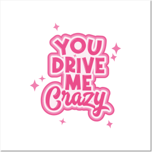 You Drive Me Crazy Typography Posters and Art